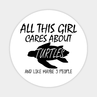 Turtle Girl - All this girl cares about turtles Magnet